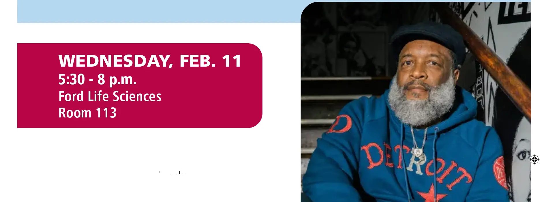 Wednesday, Feb. 11, from 5:30–8 p.m., in Room 113 of the Ford Life Sciences Building. Yusef Bunchy Shakur